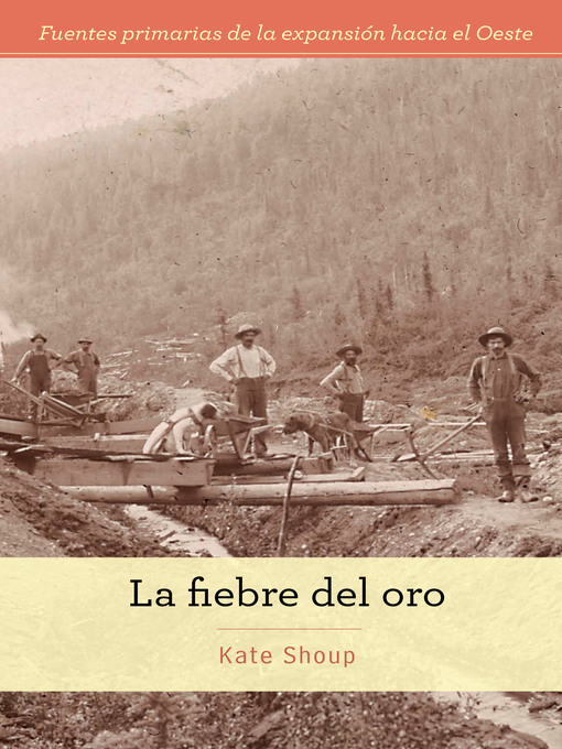 Title details for La fiebre del oro (The Gold Rush) by Kate Shoup - Available